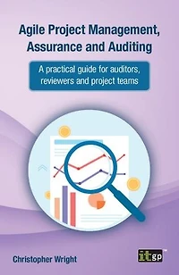 Agile project Management, Assurance and Auditing: A practical guide for auditors, reviewers teams