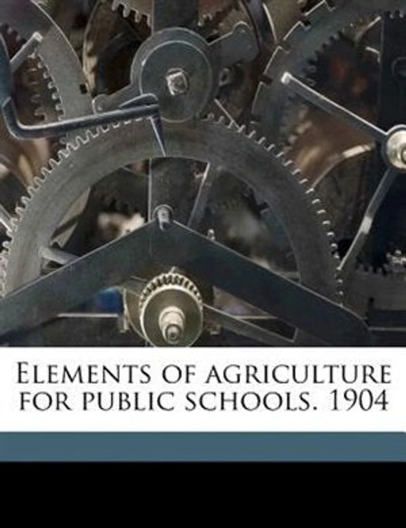 Elements of Agriculture for Public Schools. 1904