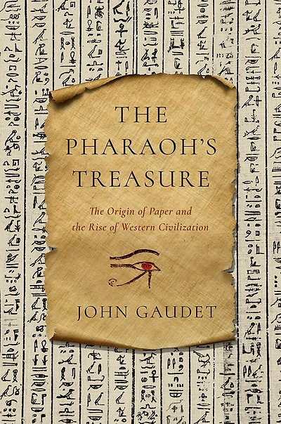 PHARAOHS TREASURE: The Origin of Paper and the Rise of Western Civilization