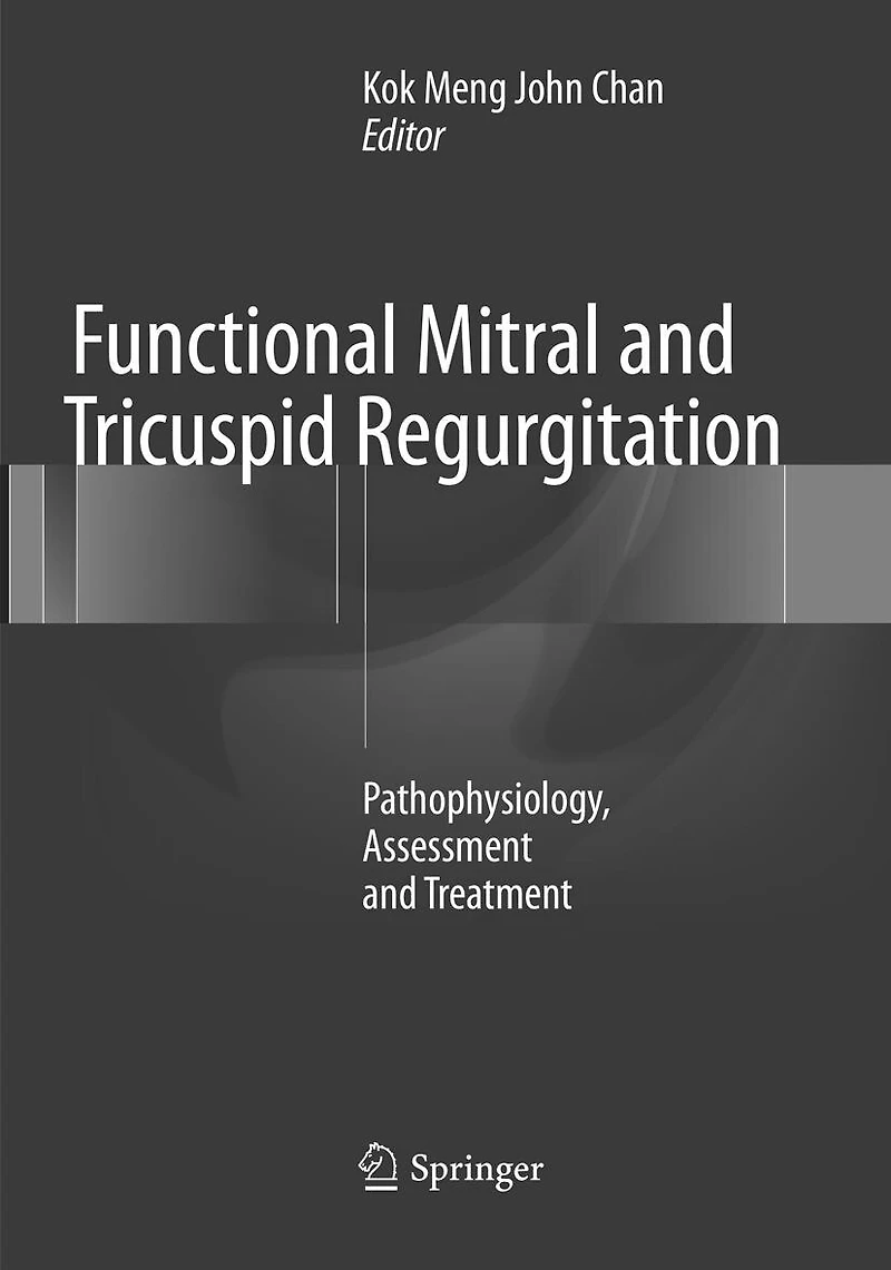 Functional Mitral and Tricuspid Regurgitation: Pathophysiology, Assessment Treatment
