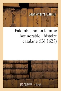 Palombe, Ou La Femme Honnorable: Histoire Catalane