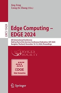 EDGE Computing - 2024: 8th International Conference, Held as Part of the Services Conference Federation, SCF 2024, Bangkok, Thailand, November 16-19, Proceedings