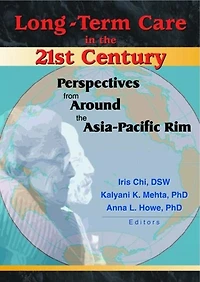 Long-Term Care the 21st Century: Perspectives from Around Asia-Pacific Rim