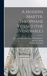 A Modern Martyr. Théophane Vénard (the Venerable.)