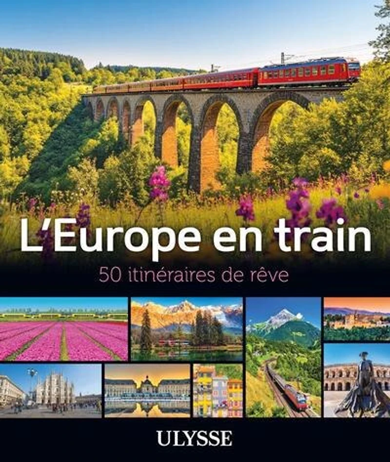 L' Europe en train: 50 itinéraires de rêve