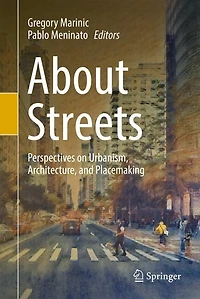 About Streets: Perspectives on Urbanism, Architecture, and Placemaking