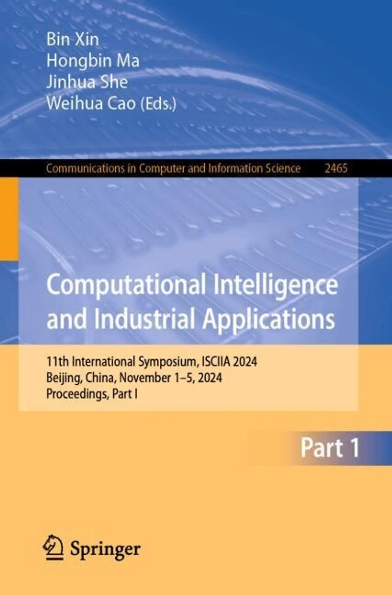 Computational Intelligence and Industrial Applications: 11th International Symposium, ISCIIA 2024, Beijing, China, November 1-5, Proceedings, Part I