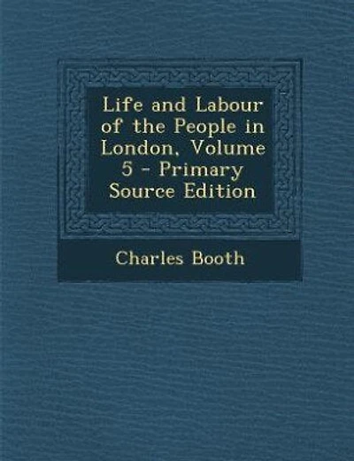 Life and Labour of the People in London, Volume 5 - Primary Source Edition