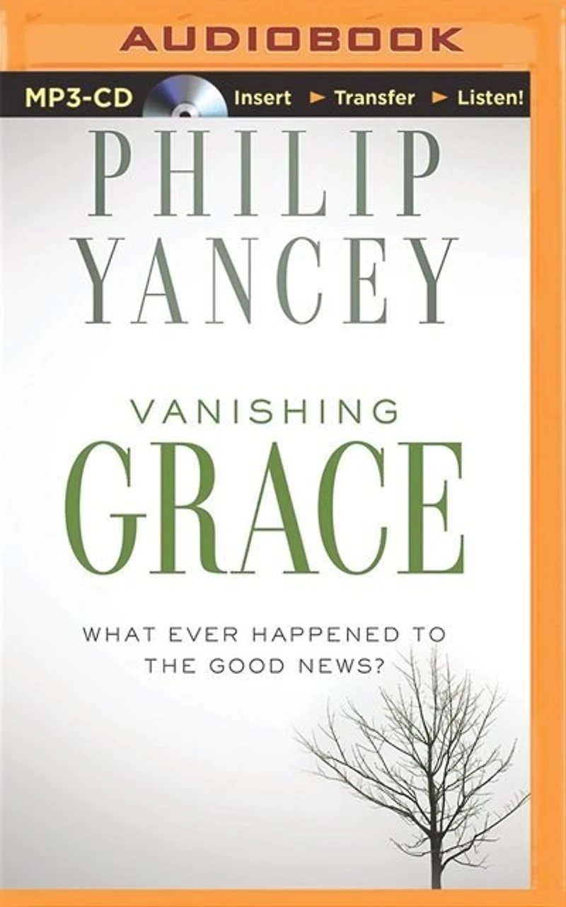 Vanishing Grace: What Ever Happened To The Good News?