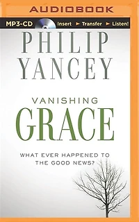 Vanishing Grace: What Ever Happened To The Good News?