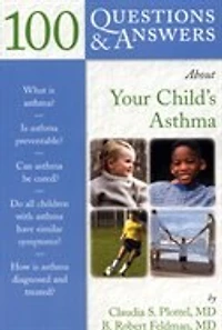 100 Questions  &  Answers About Your Child's Asthma