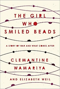 The Girl Who Smiled Beads: A Story Of War And What Comes After