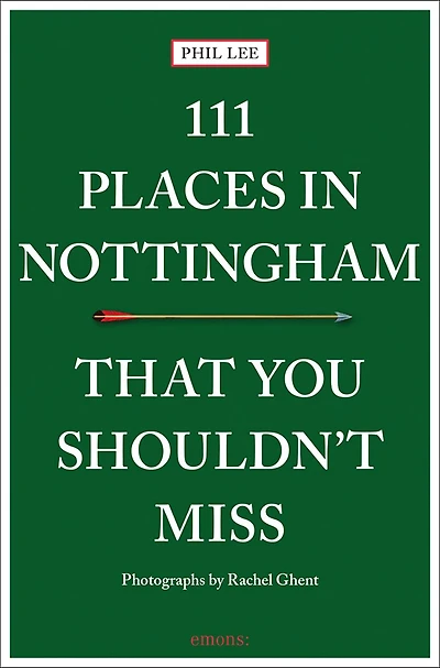 111 Places Nottingham That You Shouldn't Miss
