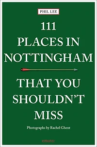 111 Places Nottingham That You Shouldn't Miss