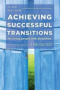 Achieving Successful Transitions for Young People with Disabilities: A Practical Guide