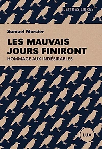 LES MAUVAIS JOURS FINIRONT: Hommage aux indésirables