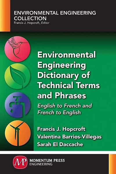 Environmental Engineering Dictionary of Technical Terms and Phrases: English to French and French to English