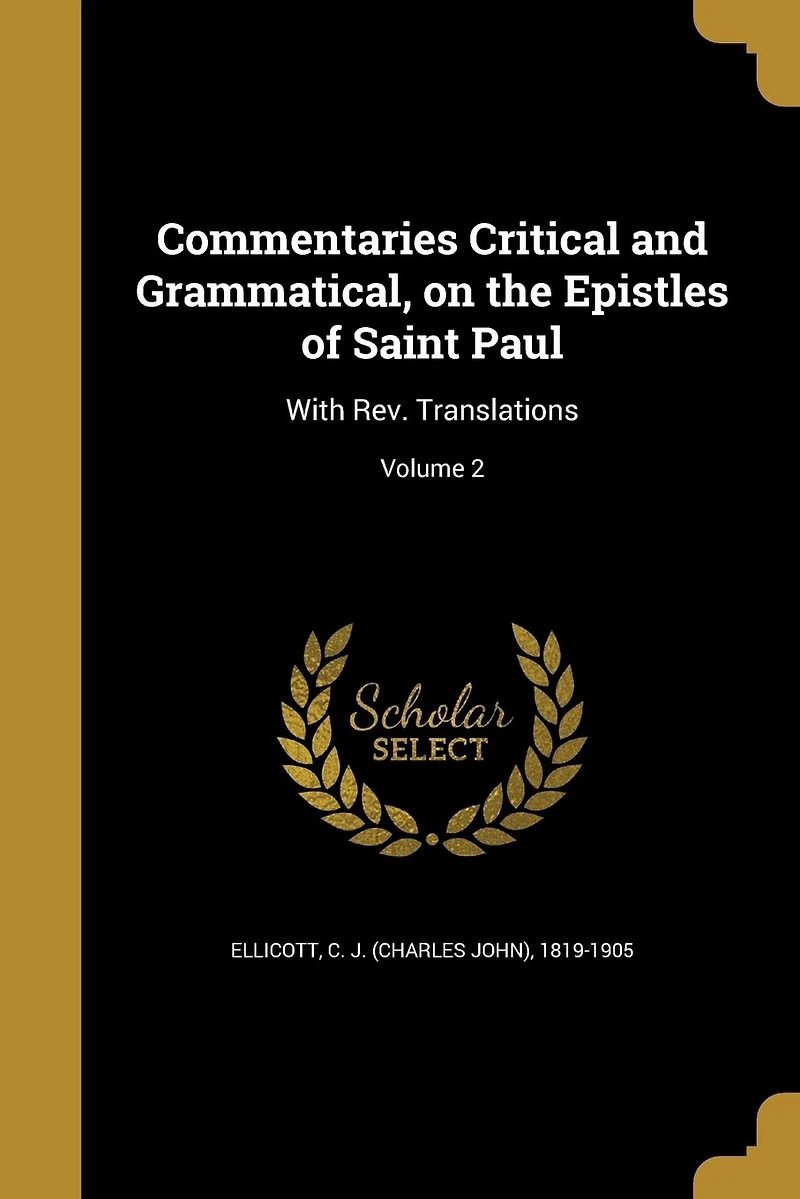 Commentaries Critical and Grammatical, on the Epistles of Saint Paul: With Rev. Translations; Volume 2