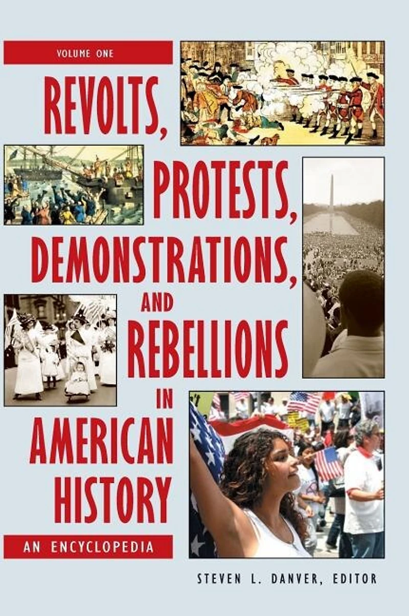 Revolts, Protests, Demonstrations, And Rebellions In American History 3 Volume Set: An Encyclopedia