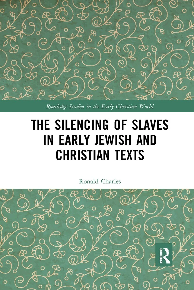 The Silencing of Slaves Early Jewish and Christian Texts
