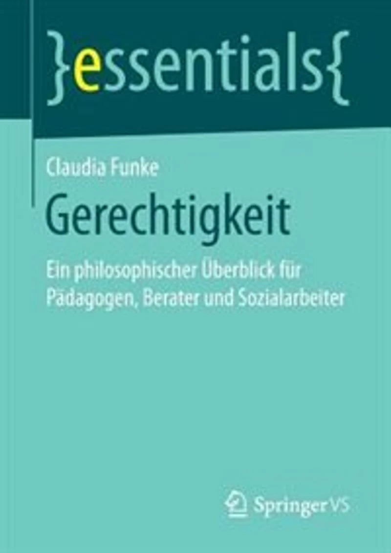 Gerechtigkeit: Ein Philosophischer Überblick Für Pädagogen, Berater Und Sozialarbeiter