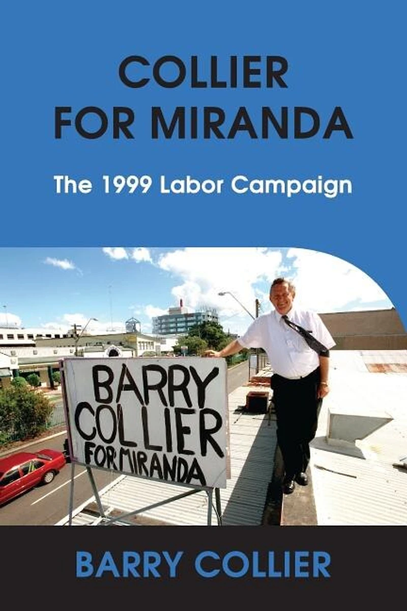 COLLIER FOR MIRANDA: The 1999 Labor Campaign