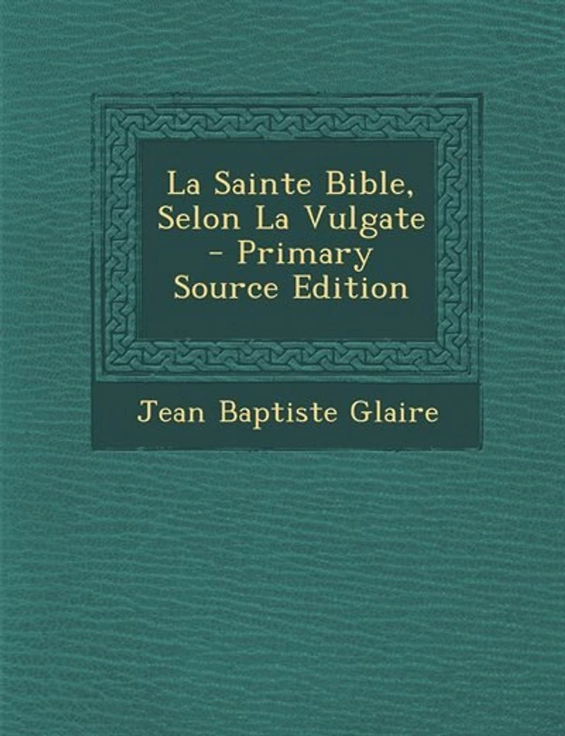 La Sainte Bible, Selon Vulgate