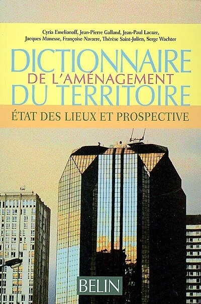 Dictionnaire de l'aménagement du territoire: état des lieux et prospective