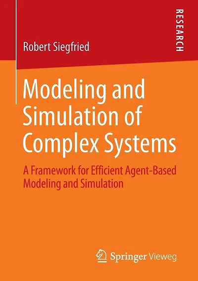 Modeling and Simulation of Complex Systems: A Framework for Efficient Agent-Based Modeling and Simulation