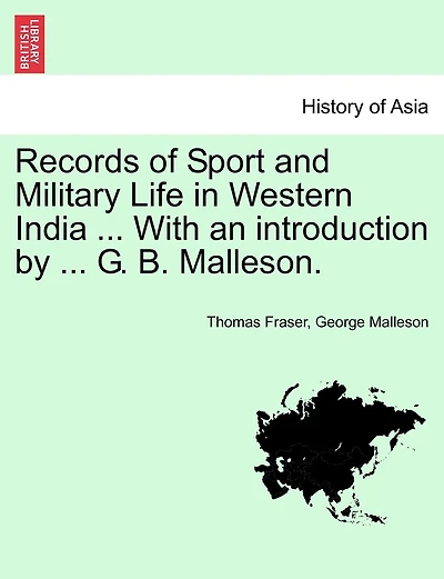 Records Of Sport And Military Life In Western India ... With An Introduction By ... G. B. Malleson.