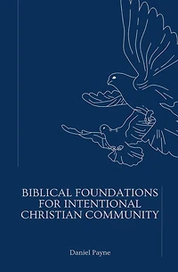 Biblical Foundations for Intentional Christian Community