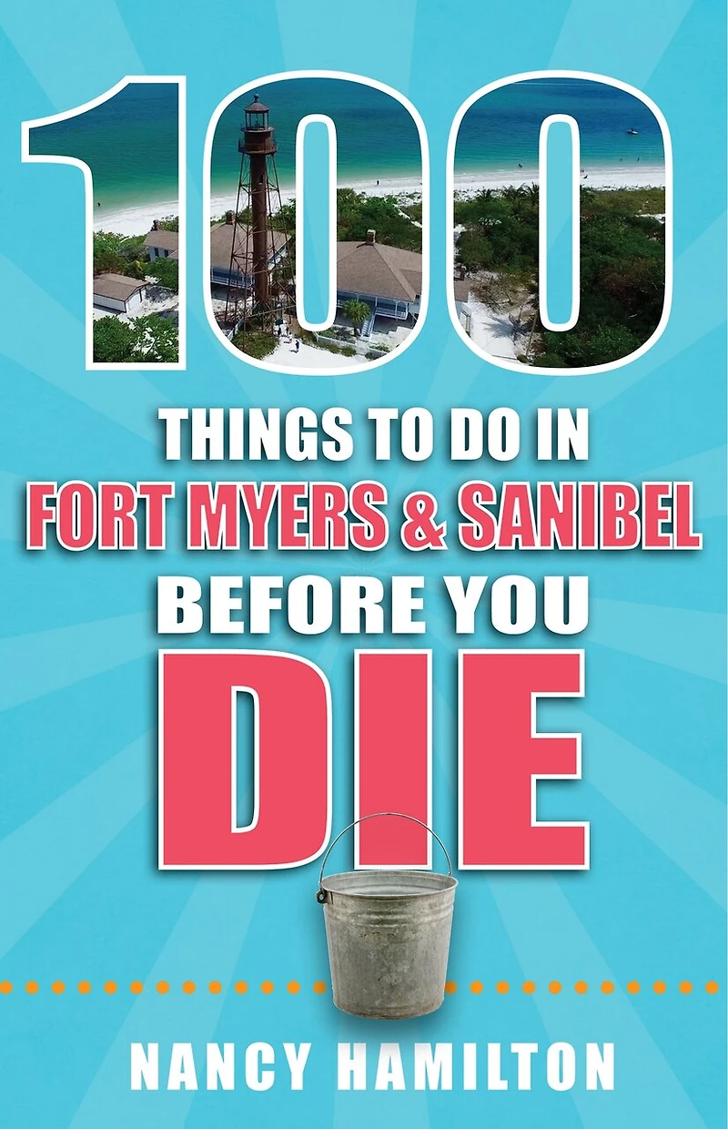 100 Things to Do Fort Myers & Sanibel Before You Die