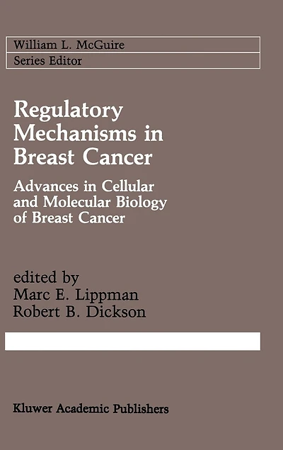 Regulatory Mechanisms Breast Cancer: Advances Cellular and Molecular Biology of Cancer
