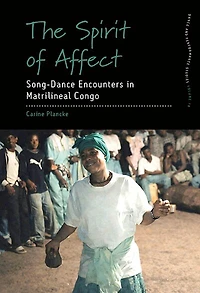 The Spirit of Affect: Song-Dance Encounters in Matrilineal Congo