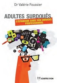 Adultes surdoués: s'épanouir dans son univers professionnel