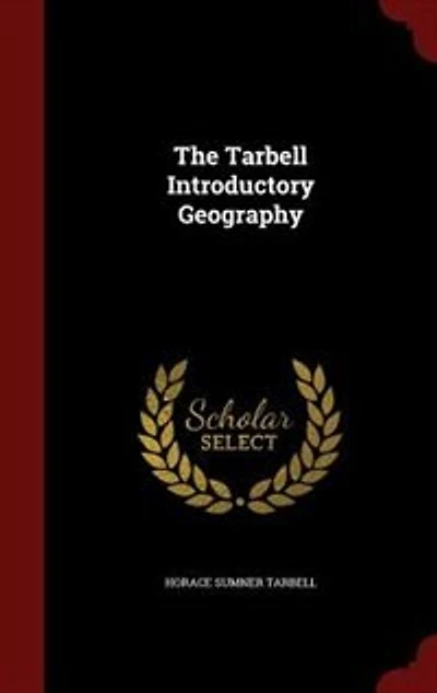 The Tarbell: Introductory Geography (Classic Reprint)
