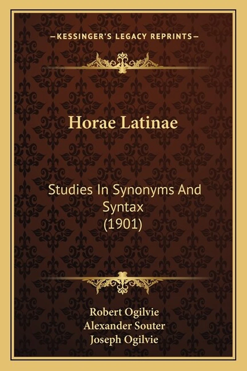 Horae Latinae: Studies In Synonyms And Syntax (1901)