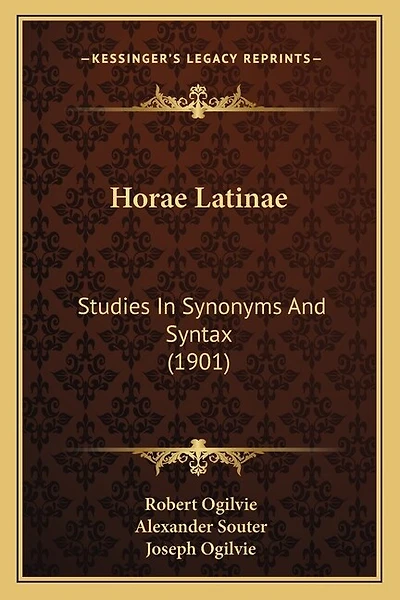 Horae Latinae: Studies In Synonyms And Syntax (1901)