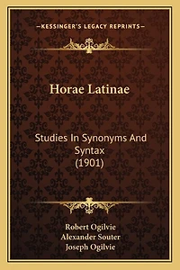 Horae Latinae: Studies In Synonyms And Syntax (1901)