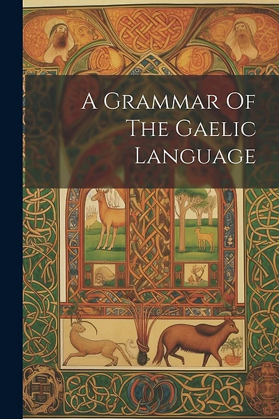 A Grammar Of The Gaelic Language