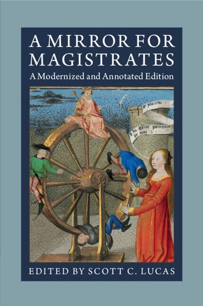 A Mirror for Magistrates: Modernized and Annotated Edition