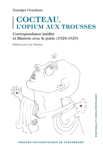 Cocteau, l’opium aux trousses: Correspondance inédite et illustrée avec le poète (1928-1929)