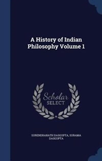 A History of Indian Philosophy Volume 1