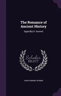 The Romance of Ancient History: Egypt [Byj.G. Seymer]
