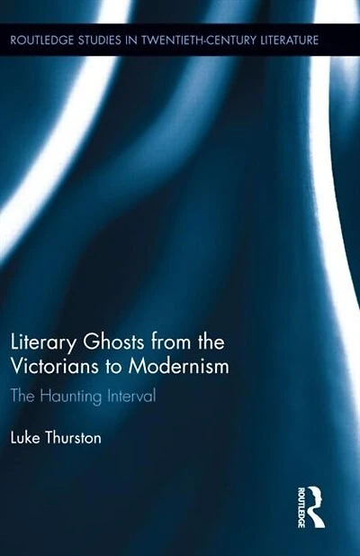 Literary Ghosts From The Victorians To Modernism: Haunting Interval