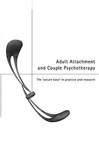 Adult Attachment and Couple Psychotherapy: The 'Secure Base' Practice Research