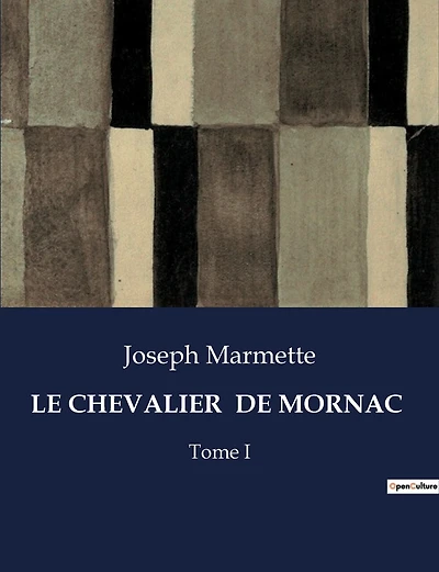 Le Chevalier de Mornac: Tome I