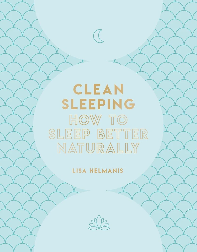 Clean Sleeping: How To Sleep Better Naturally