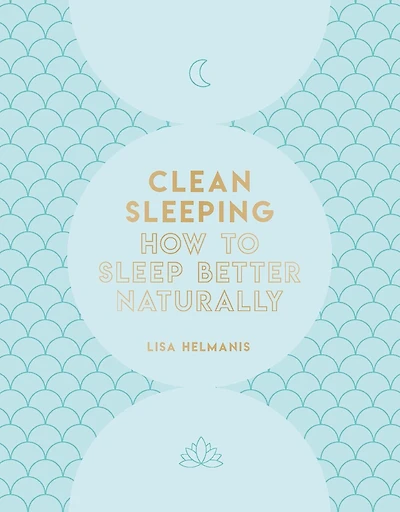 Clean Sleeping: How To Sleep Better Naturally