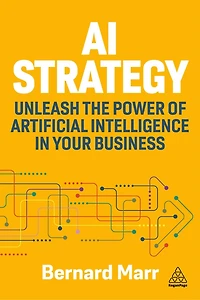 AI Strategy: Unleash the Power of Artificial Intelligence Your Business